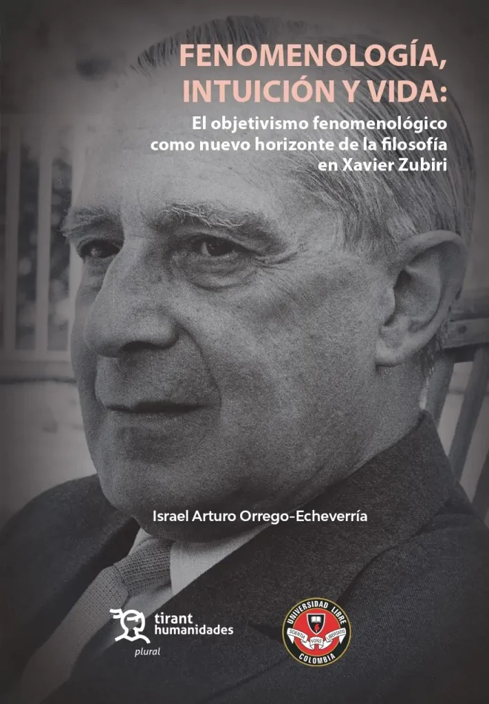 Libro: Fenomenología, intuición y vida: El objetivismo fenomenológico como nuevo horizonte de la filosofía en Xavier Zubiri